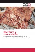  Escritura y transmisión Reflexiones en torno al trabajo de la edición crítica de las obras de José Martí 